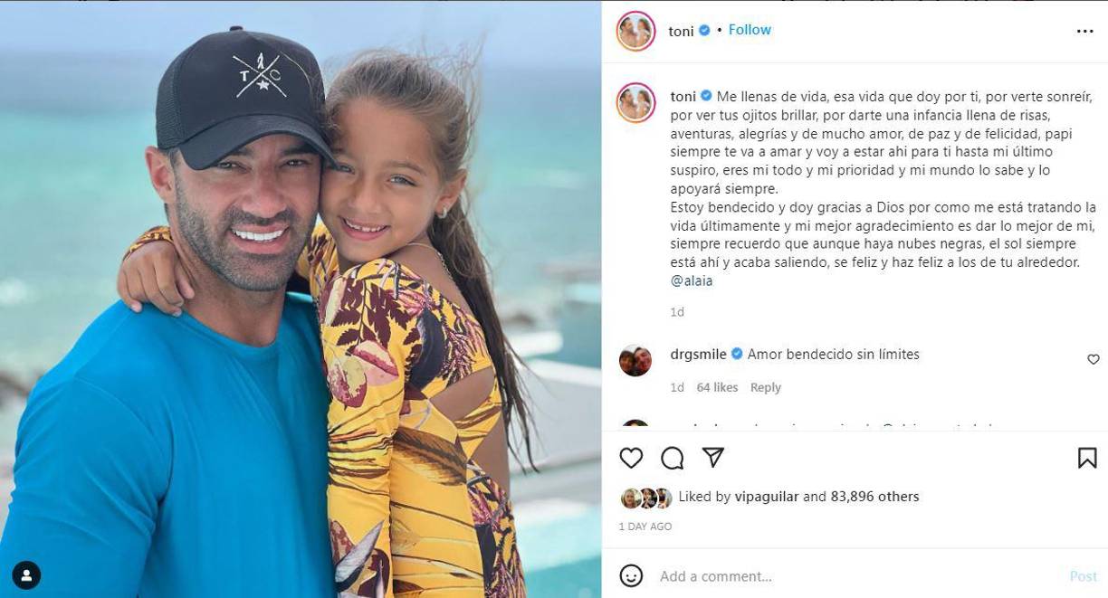 “Me llenas de vida, esa vida que doy por ti, por verte sonreír, por ver tus ojitos brillar, por darte una infancia llena de risas, aventuras, alegrías y de mucho amor, de paz y de felicidad, papi siempre te va a amar y voy a estar ahí para ti hasta mi último suspiro, eres mi todo y mi prioridad y mi mundo lo sabe y lo apoyará siempre”, escribió al pie de una serie de fotos junto a ella.