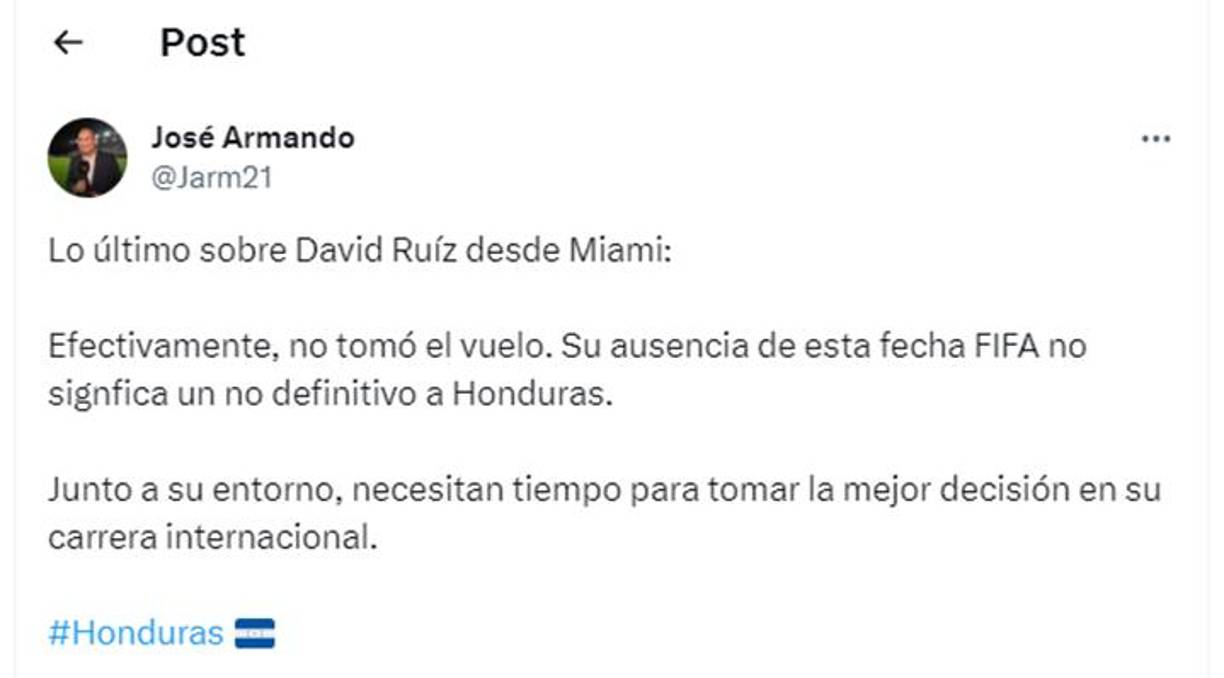 ”Efectivamente, no tomó el vuelo. Su ausencia de esta fecha FIFA no significa un no definitivo a Honduras. Junto a su entorno, necesitan tiempo para tomar la mejor decisión en su carrera internacional”, reveló el periodista hondureño José Armando, él cubre al Inter Miami en La Florida.