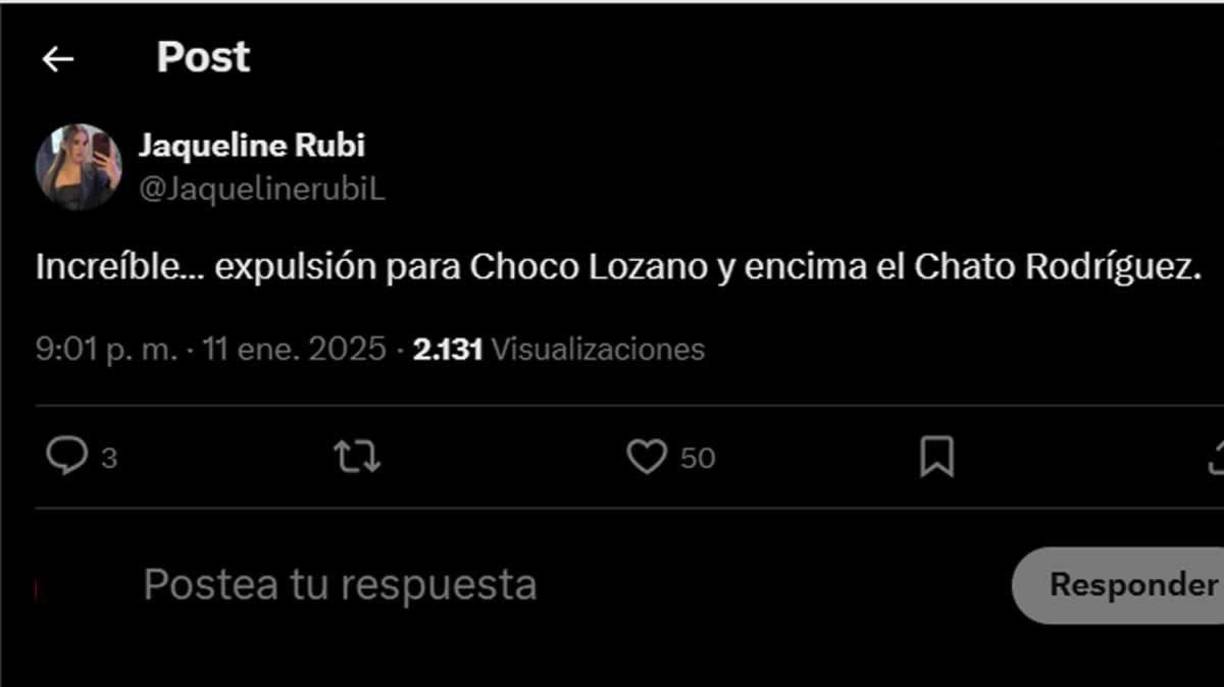 Jaqueline Rubí, periodista mexicana - “Increíble. Expulsión para Choco Lozano y encima al Chato Rodríguez”.