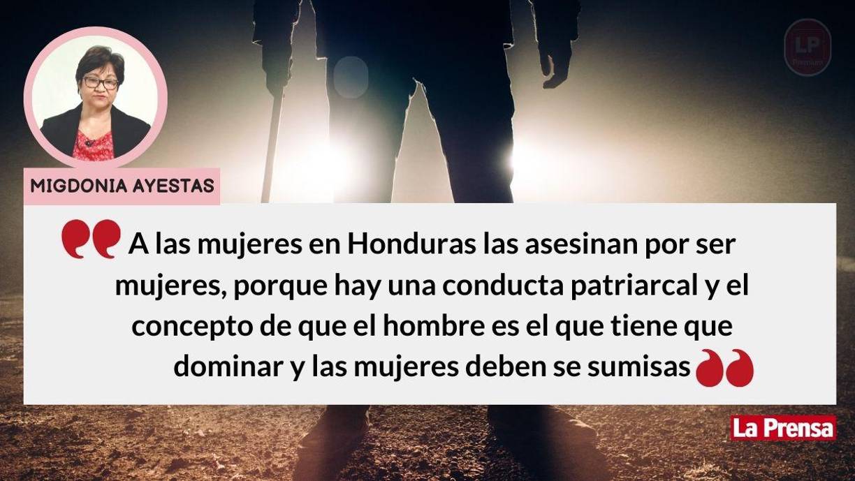 Al consultarle: ¿A qué le atribuye el asesinato de mujeres?, Ayestas respondió de forma contundente, pero afirmó que “el problema aquí son las relaciones de poder entre hombres y mujeres”. 