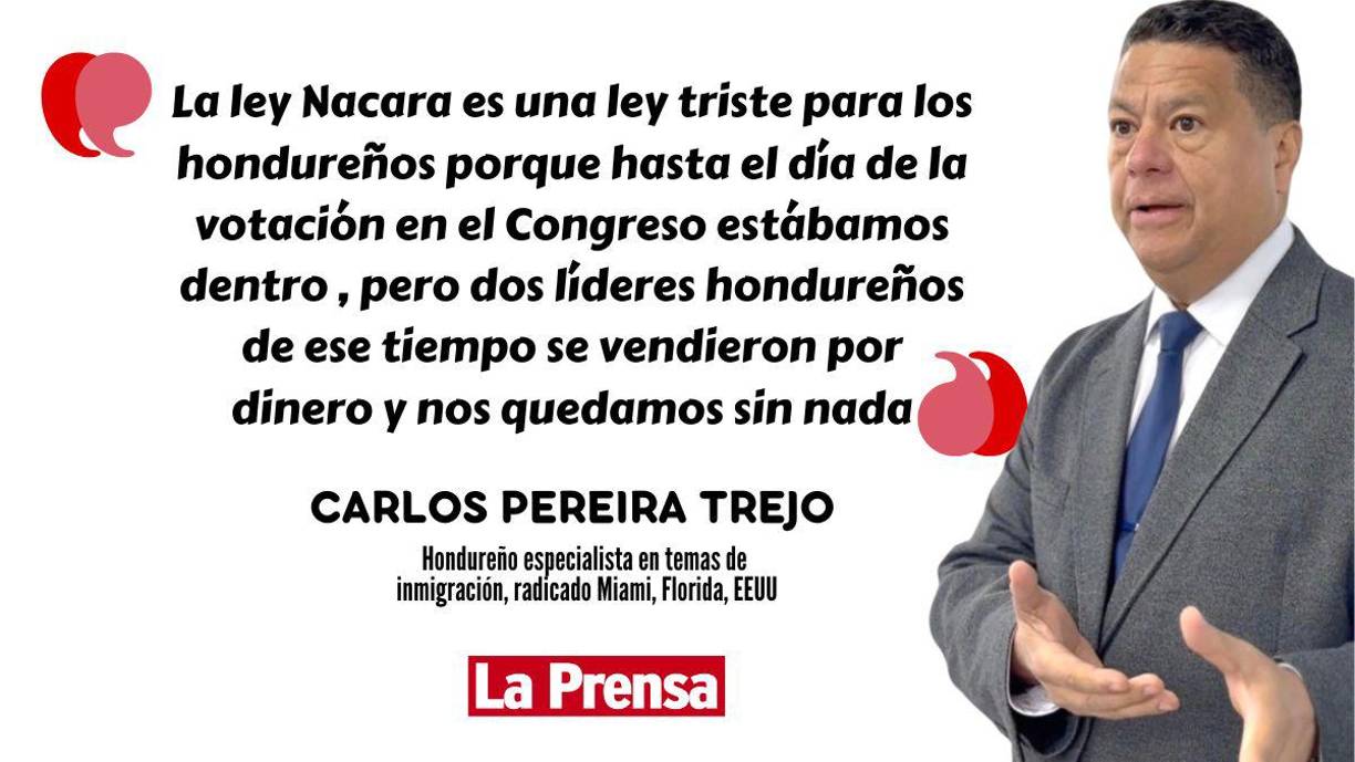 Hace 27 años, alrededor de 240,000 hondureños que habían emigrado a Estados Unidos de forma ilegal estuvieron a punto de lograr la residencia permanente. El hondureño Carlos Pereira Trejo condenó aquella nefasta decisión que habría cambiado por completo la historia de los hondureños en ese país.