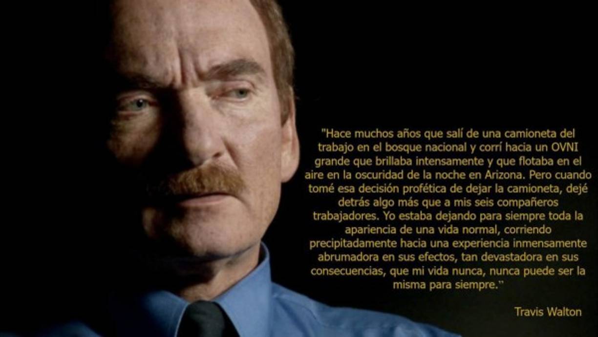 4. Travis Walton en Arizona<br/><br/>Un empleado forestal de 22 años de edad sufrió en 1975 una sorprendente aparición en los alrededores del bosque de Arizona. <br/><br/>Él, junto a tres amigos, encontró una luz extraña que le hizo pensar que había un virulento incendio cerca de su posición. <br/><br/>Sin embargo, en cuanto se acercaron a ese punto se dieron cuenta que no había ningún olor a quemado y que emitía un sonido muy fuerte. <br/><br/>Al acercarse, vieron un platillo volador que emitió una luz y le abdujo durante unas horas. <br/><br/>Sus amigos llamaron a la Policía preocupados, pero estos no le hicieron caso. <br/><br/>Walton fue hallado días más tarde en una carretera cercana y desnudo. Un caso que además fue llevado a la gran pantalla con 'Fire in the Sky'. Y es que según sus palabras no fue abducido una vez, sino tres.<br/>