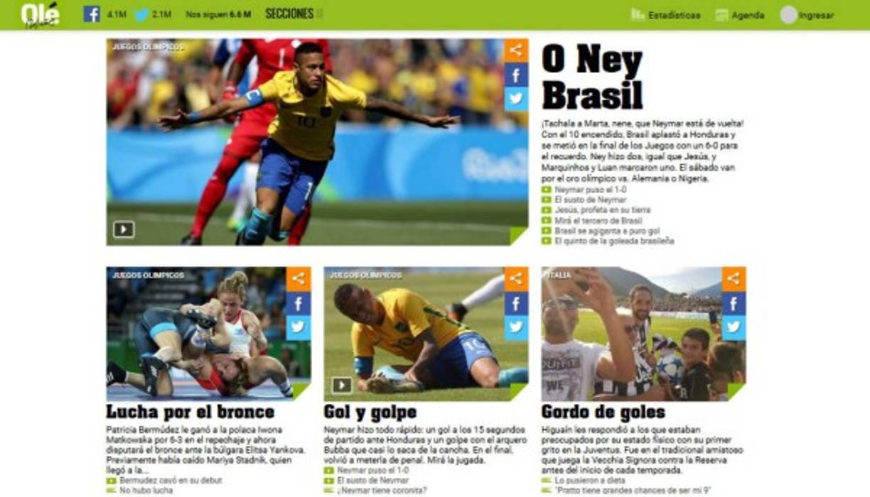 Diario Olé de Argentina: 'O Ney Brasil. ¡Tachala a Marta, nene, que Neymar está de vuelta! Con el 10 encendido, Brasil aplastó a Honduras y se metió en la final de los Juegos con un 6-0 para el recuerdo. Ney hizo dos, igual que Jesús, y Marquinhos y Luan marcaron uno. El sábado van por el oro olímpico vs. Alemania o Nigeria'.