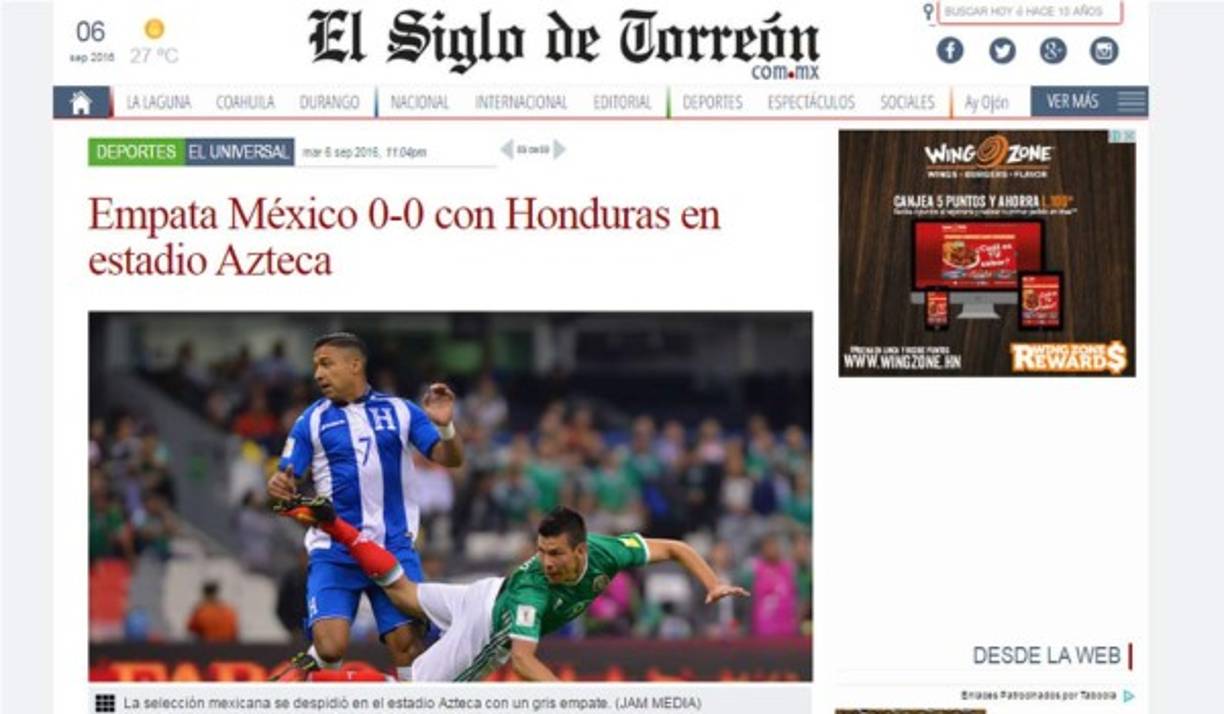 El Siglo de Torreón: 'Empata México 0-0 con Honduras en estadio Azteca. La Selección Mexicana dejó dudas e incertidumbre de cara al Hexagonal final de Concacaf para buscar el boleto al Mundial de Rusia de 2018'.