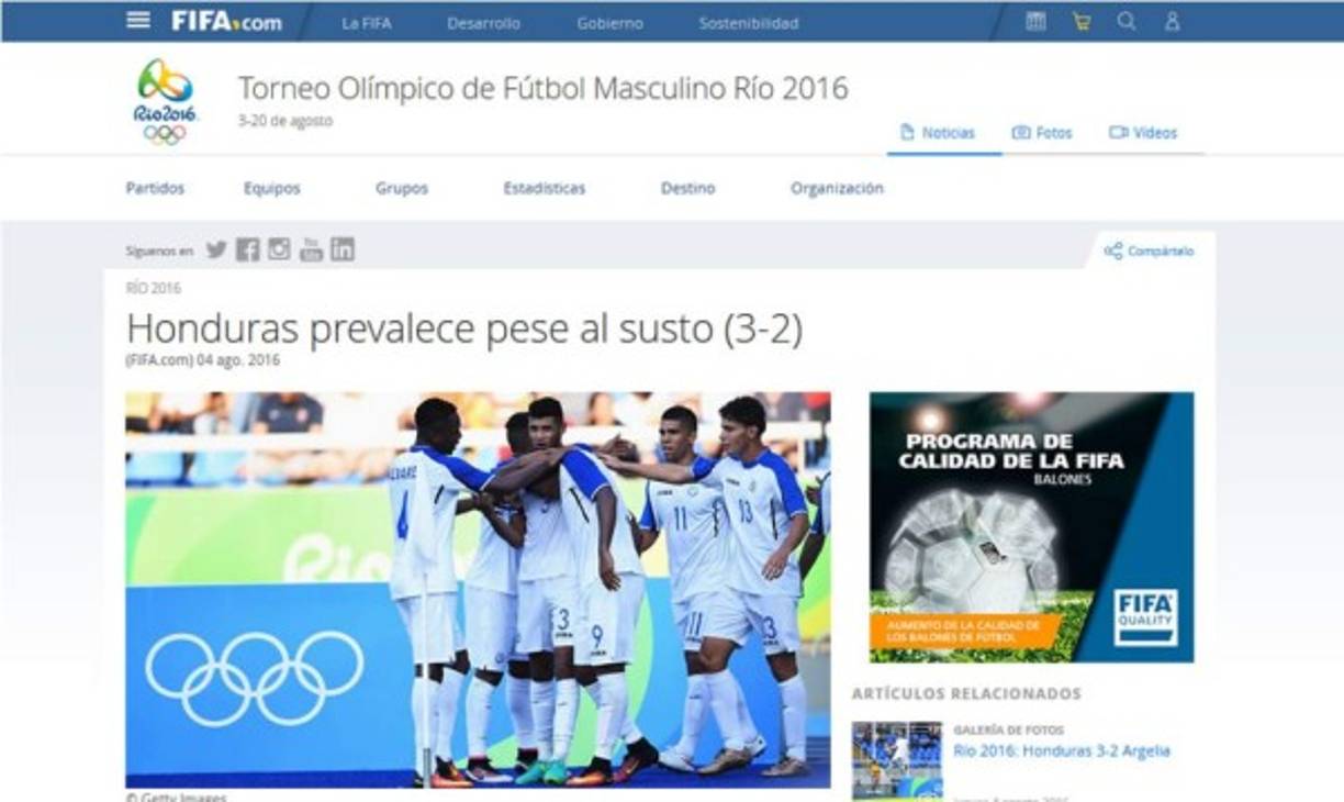 La página oficial de la FIFA: 'Honduras prevalece pese al susto (3-2). Más allá de la alta dosis de sufrimiento que atravesó en el segundo tiempo, Honduras dio un buen primer paso en el Torneo Olímpico de Fútbol Rio 2016 al vencer a Argelia por 3-2. El emotivo partido, válido por el Grupo D, se jugó el jueves 4 de agosto en estadio Joao Havelange Río de Janeiro'.