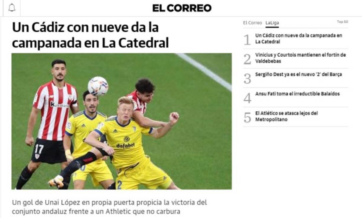 El Correo - 'Un Cádiz con nueve da la campanada en La Catedral'. 'Anthony 'Choco' Lozano y Cádiz obraron el milagro en San Mamés de ganar por primera vez en competición liguera al Athletic en el campo bilbaíno, gracias a un gol en propia puerta de Unai López en una gran jugada del hondureño y aguantando después el 0-1 final hasta con dos jugadores menos sobre el campo'.