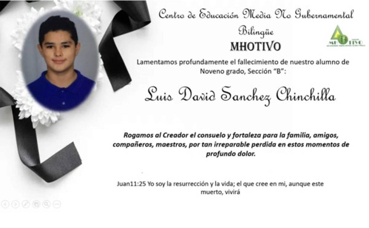 Fundación Mhotivo, centro de educación bilingüe de San Pedro Sula emitió un acuerdo de duelo lamentando la partida del menor que cursaba el noveno grado en dicha institución.