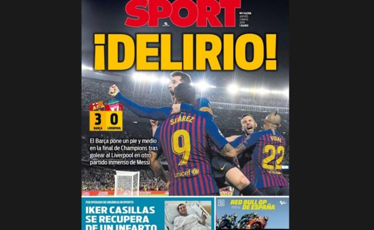 ¡Delirio!! Tituló el diario Sport, luego de los dos goles de Messi que le dieron la victoria 3-0 en el Camp Nou sobre el Liverpool. El cuadro Blaulgrana está por disputar la final de la Champions.