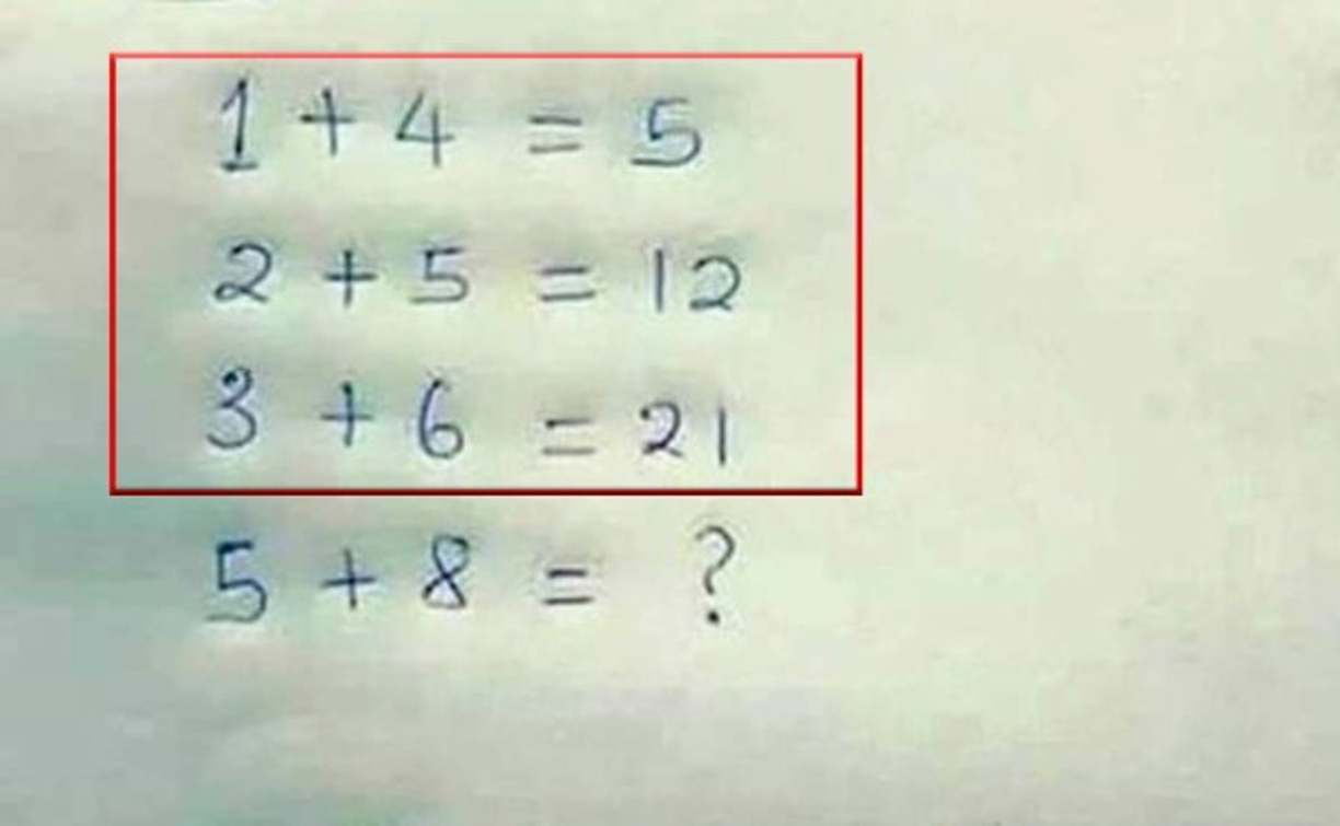 Parece fácil, ¿no?<br/><br/>1+4=5<br/><br/>2+5=12<br/><br/>3+6= 21<br/><br/>5+8= ?<br/><br/>¿Ya tienes la respuesta?
