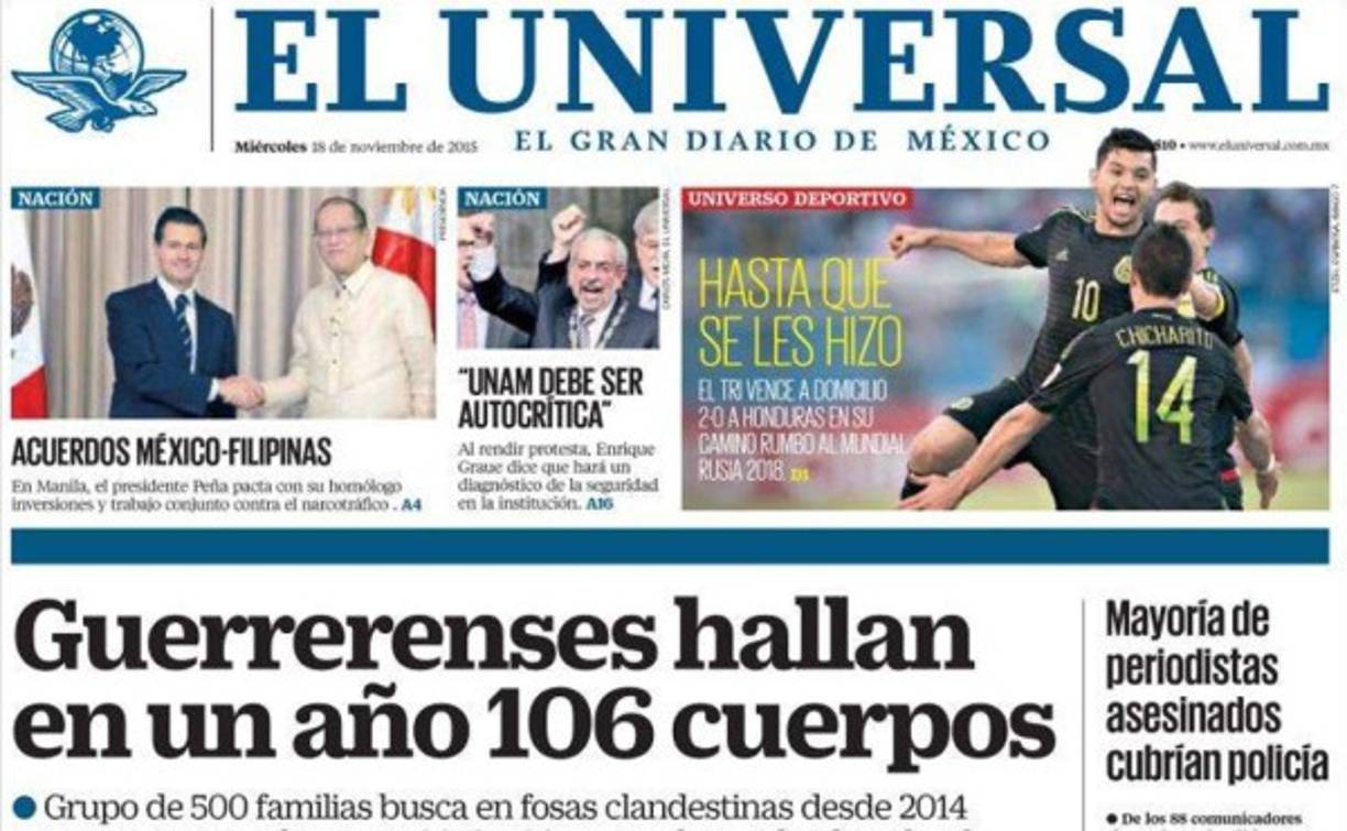 Diario el Universal resalta 'Hasta que se les hizo', 'El tri vence a domicilio 2-0 a Honduras en su camino rumbo al mundial de Rusia 2018'.