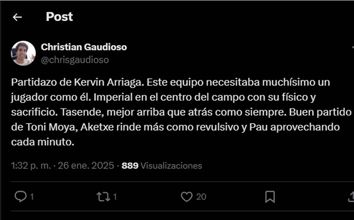 Christian Gaudioso, periodista del diario Marca, opinó: “Partidazo de Kervin Arriaga. Este equipo necesitaba muchísimo un jugador como él. Imperial en el centro del campo con su físico y sacrificio”.