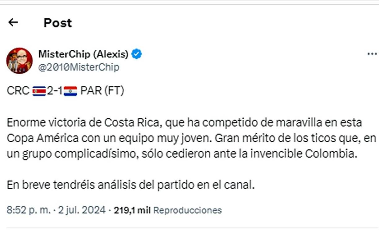 MisterChip - “Enorme victoria de Costa Rica, que ha competido de maravilla en esta Copa América con un equipo muy joven. Gran mérito de los ticos que, en un grupo complicadísimo, sólo cedieron ante la invencible Colombia”.