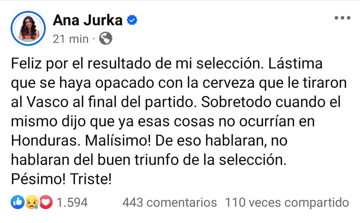 La reconocida periodista deportiva hondureña, residente en los Estados Unidos, Ana Jurka, también se sumó a reaccionar, a este punto, resaltando el bochornoso golpe con una lata de cerveza hecha al Vaso Aguirre, lo cual afirmó que sería de lo único que hablarán y no del triunfo de la selección. 