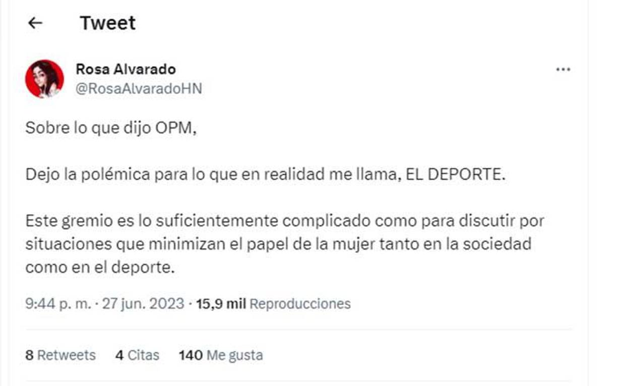 “Sobre lo que dijo OPM. Dejo la polémica para lo que en realidad me llama, el deporte. Este gremio es lo suficientemente complicado como para discutir por situaciones que minimizan el papel de la mujer tanto en la sociedad como en el deporte”, señaló Rosa Alvarado.