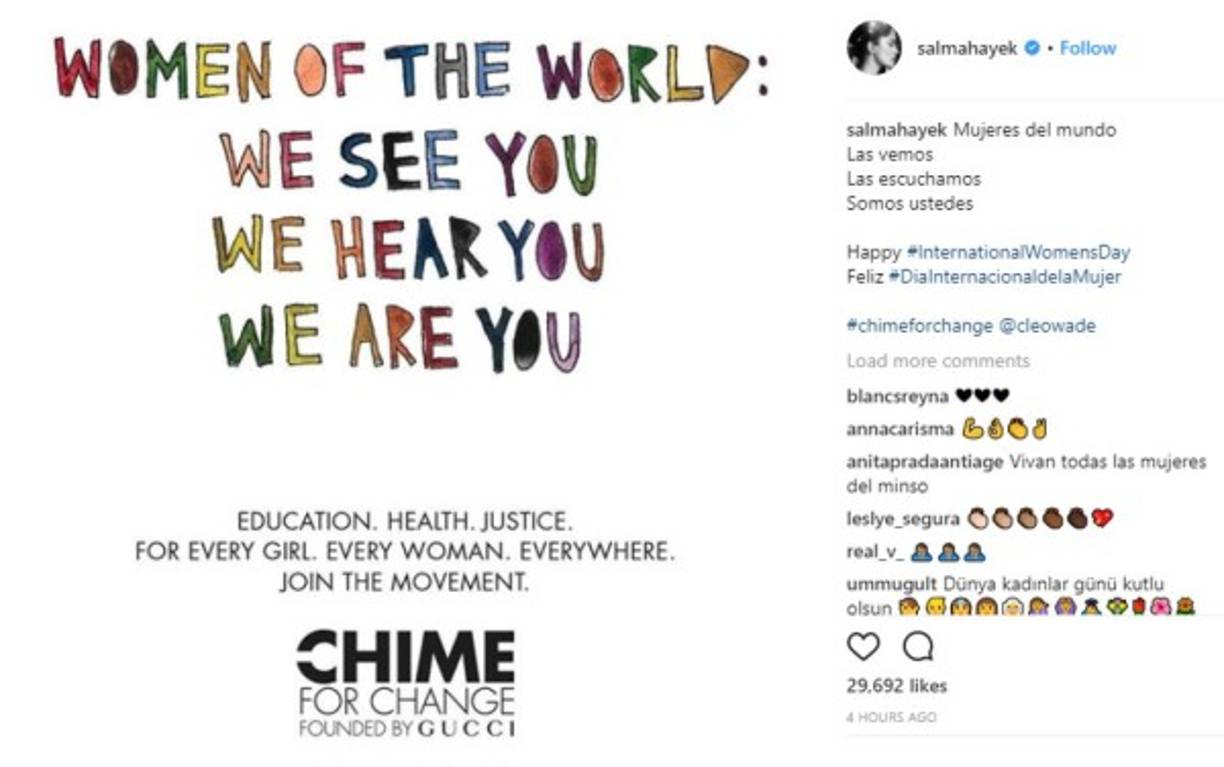 Salma Hayek no se quedó atrás, y dejó un mensaje para todas las mujeres en su día.<br/><br/>'Mujeres del mundo<br/>Las vemos<br/>Las escuchamos<br/>Somos ustedes'