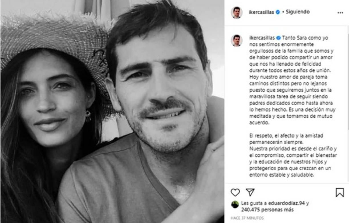 Tras esa publicación, Iker Casillas y Sara Carbonero confirmaron su separación en un comunicado en sus cuentas de Instagram. <br/><br/>“Tanto Sara/Iker como yo nos sentimos enormemente orgullosos de la familia que somos y de haber podido compartir un amor que nos ha llenado de felicidad durante todos estos años de unión. Hoy nuestro amor de pareja toma caminos distintos pero no lejanos puesto que seguiremos juntos en la maravillosa tarea de seguir siendo padres dedicados como hasta ahora lo hemos hecho. Es una decisión muy meditada y que tomamos de mutuo acuerdo. <br/><br/>El respeto, el afecto y la amistad permanecerán siempre. Nuestra prioridad es desde el cariño y el compromiso, compartir el bienestar y la educación de nuestros hijos y protegerlos para que crezcan en un entorno estable y saludable”, añadieron.<br/><br/>Con estas palabras pedimos que por favor se respete nuestra intimidad en este momento de cambio. Estas serán las únicas palabras públicas que realizaremos en el presente y en el futuro. Muchas gracias por vuestra comprensión”, dice el texto.