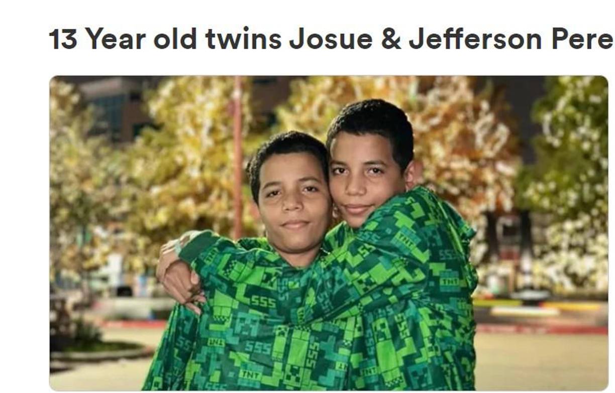 Familiares y amistades de Gabriela han abierto una cuenta en <a rel="nofollow noopener noreferrer" href="https://www.gofundme.com/f/13-year-old-twins-josue-jefferson-perez?utm_campaign=p_cp+share-sheet&amp;utm_content=undefined&amp;utm_medium=copy_link_all&amp;utm_source=customer&amp;utm_term=undefined" target="_blank">Gofundme</a>.