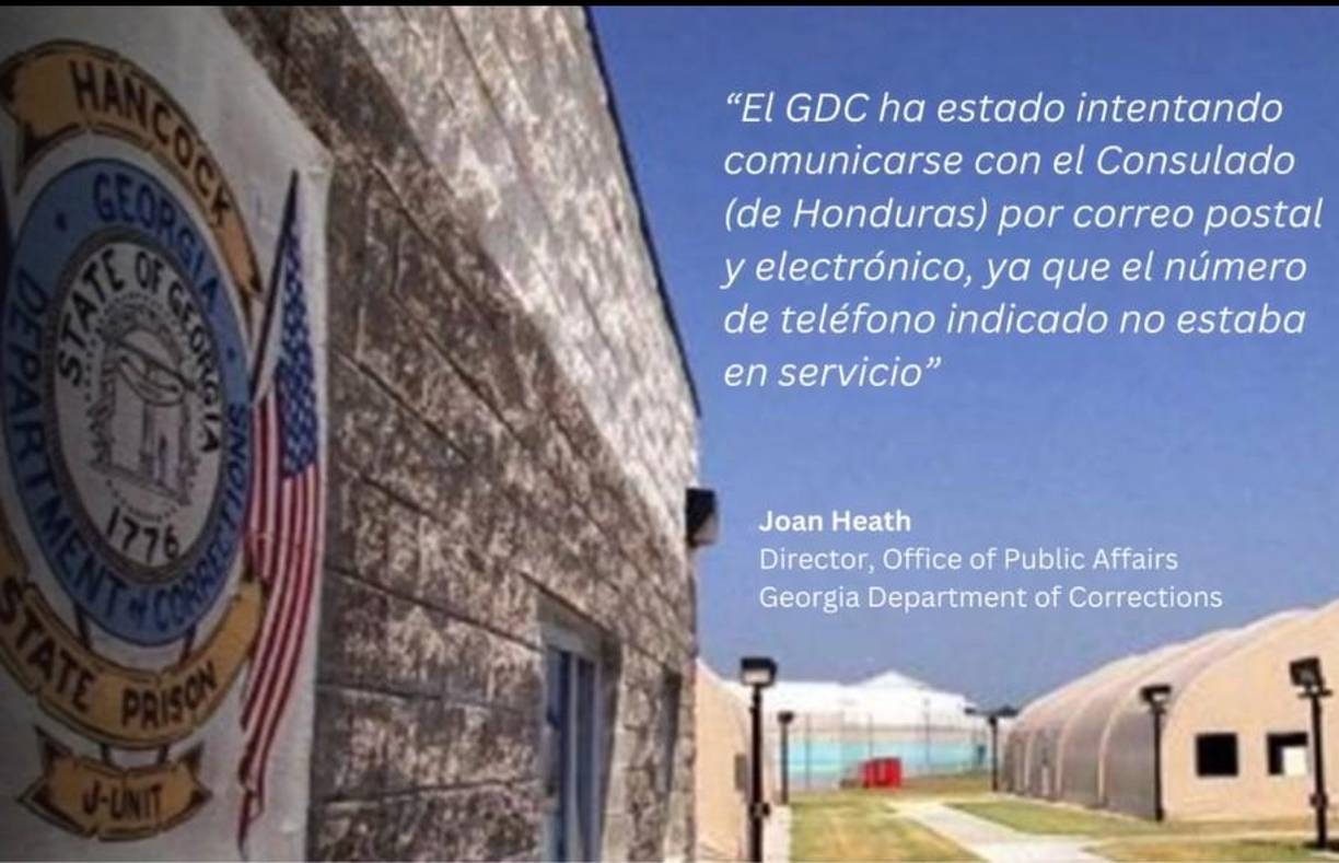 El departamento de correcciones de Georgia informó al medio local El Nuevo Georgia que han intentado comunicarse con el consulado de Honduras pero no han obtenido respuesta.
