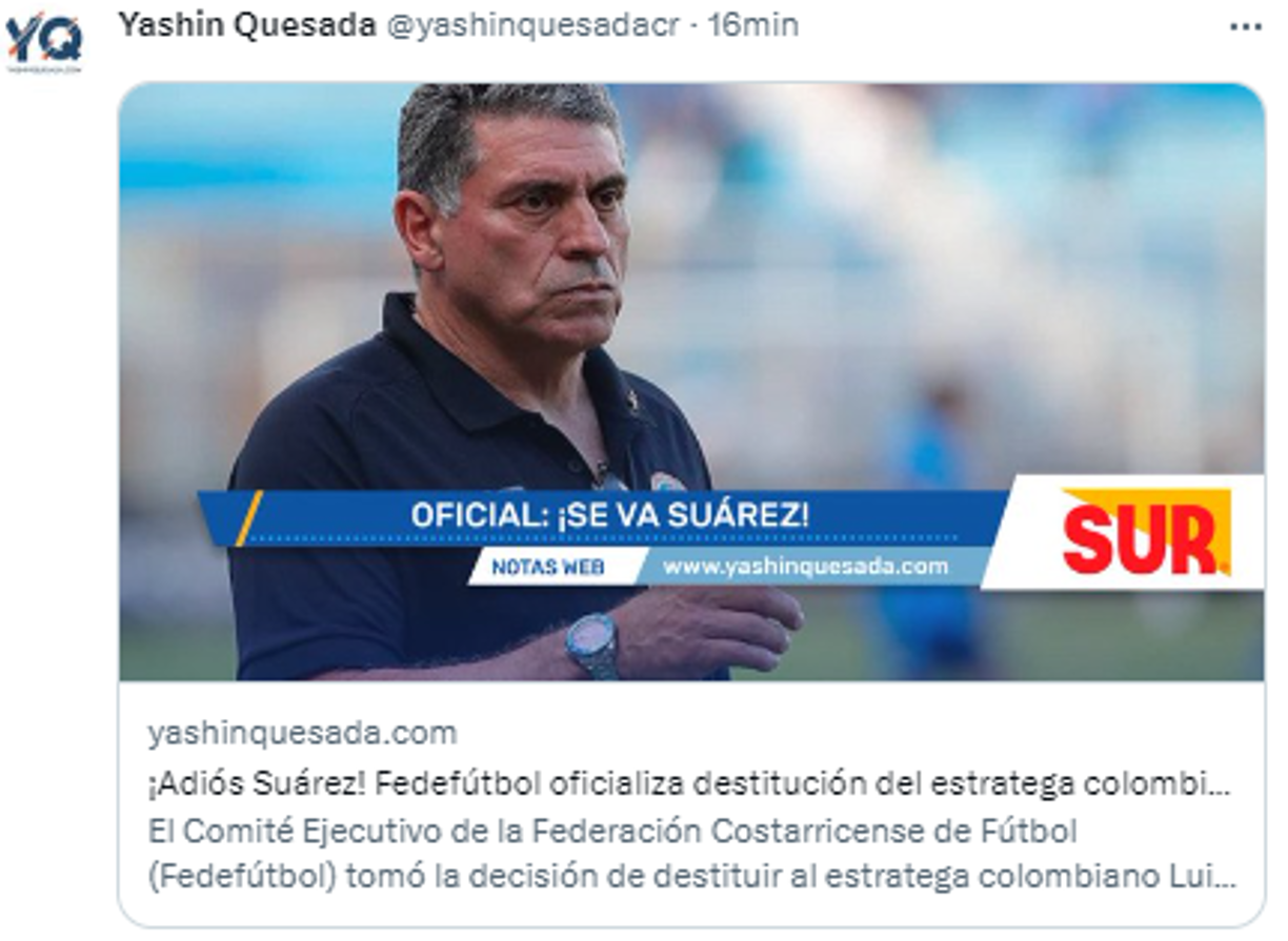 ¡Adiós Suárez! Fedefútbol oficializa destitución del estratega colombiano”, dice el portal de Yashin Quesada de Costa Rica.