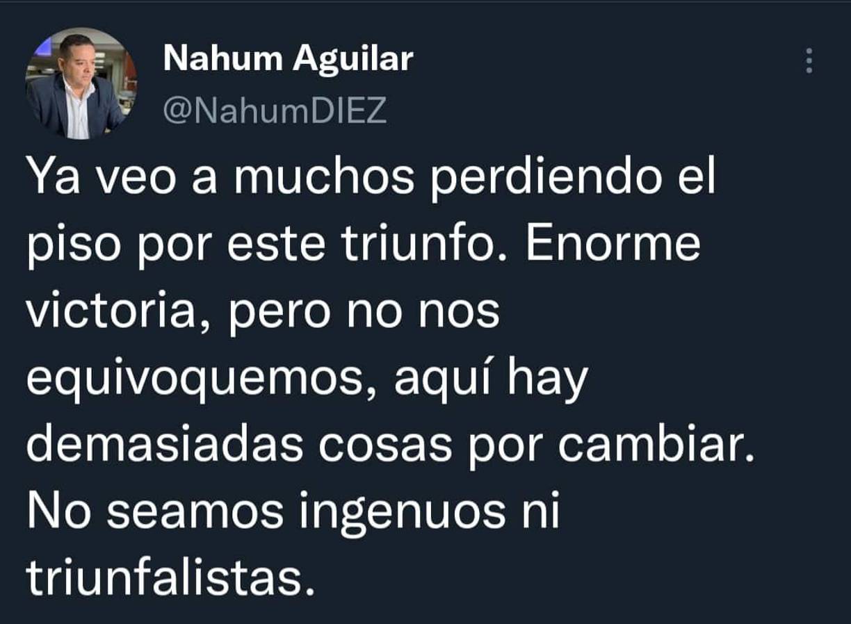 Nahum Aguilar, jefe de redacción de Grupo OPSA, lanzó un contundente mensaje en sus redes sociales: “Ya veo a muchos perdiendo el piso por este triunfo. Enorme victoria, pero no nos equivoquemos, aquí hay demasiadas cosas por cambias. No seamos ingenuos ni triunfalistas”.
