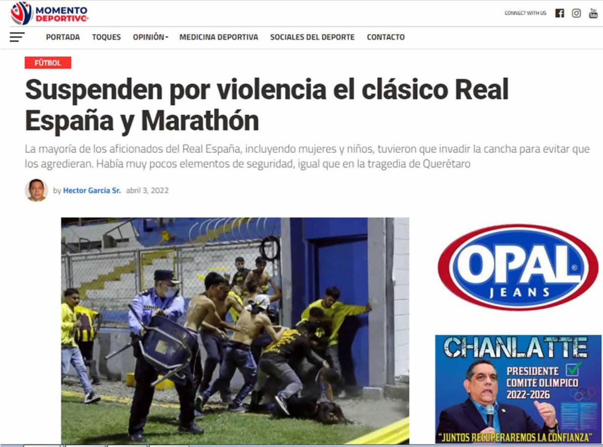 Revista difital Momento Deportivo de República Dominicana - “Suspenden por violencia el clásico Real España y Marathón. La mayoría de los aficionados del Real España, incluyendo mujeres y niños, tuvieron que invadir la cancha para evitar que los agredieran. Había muy pocos elementos de seguridad, igual que en la tragedia de Querétaro”.