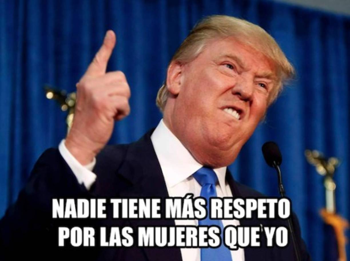 Trump hizo uso de su lema sobre las mujeres para defenderse de las denuncias de acoso sexual. 'Nadie tiene más respeto por las mujeres que yo'.