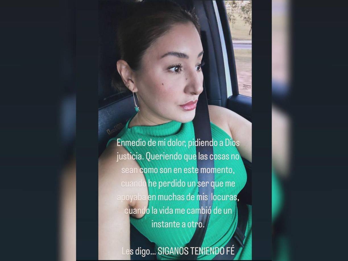 ”En medio de mi dolor, pidiendo a Dios justicia. Queriendo que las cosas no sean como son en este momento, cuando he perdido un ser que me apoyaba en muchas de mis locuras, cuando la vida me cambió de un instante a otro.