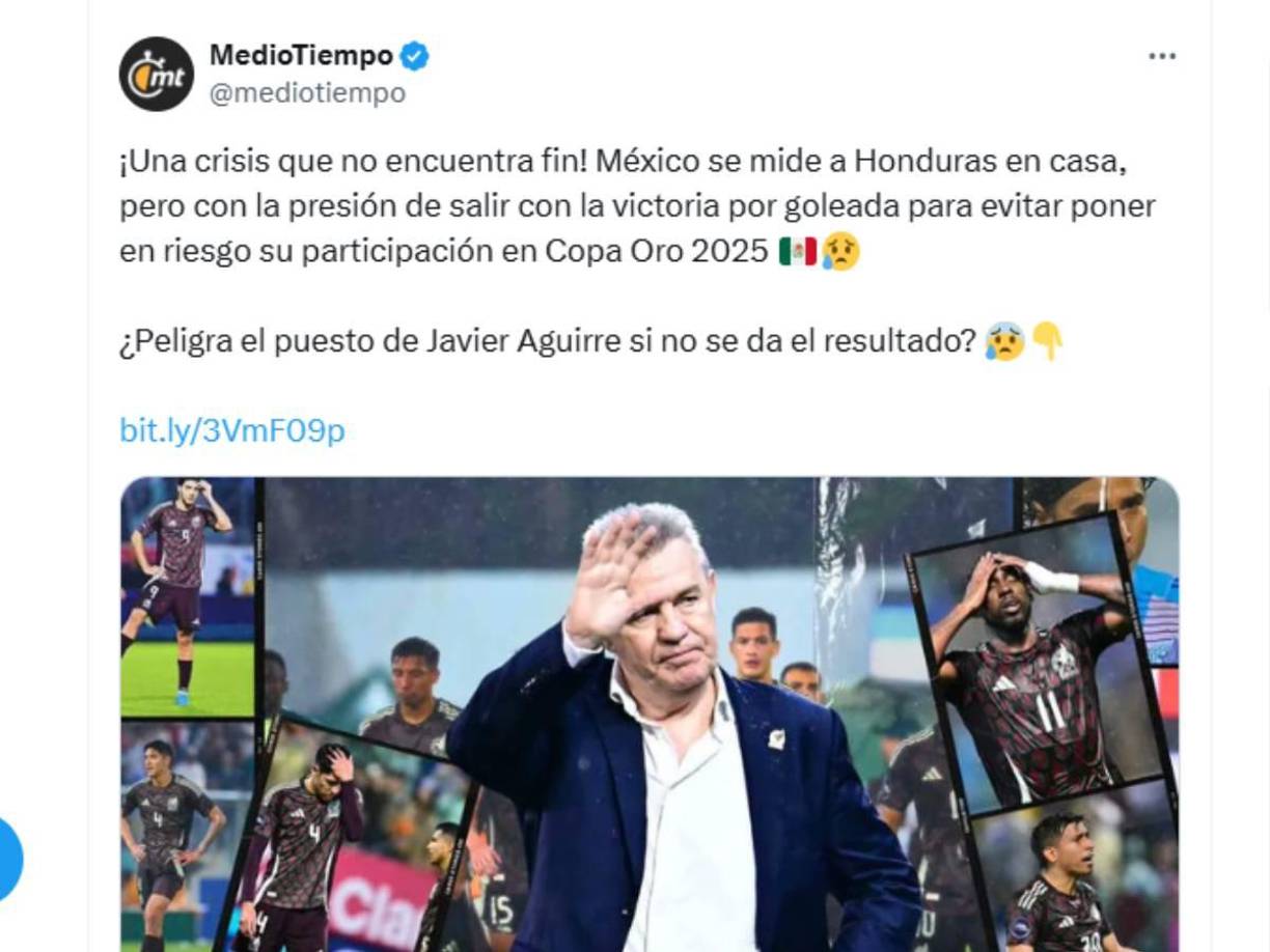“Una crisis que no encuentra fin! México se mide a Honduras en casa, pero con la presión de salir con la victoria por goleada para evitar poner en riesgo su participación en Copa Oro 2025. ¿Peligra el puesto de Javier Aguirre si no se da el resultado?”, señalan en Medio Tiempo.