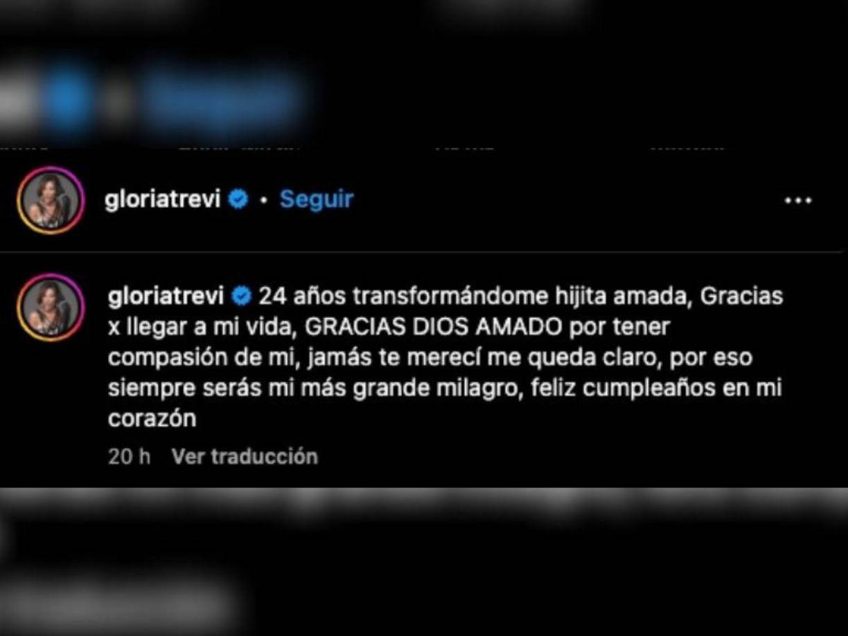 “24 años transformándome hijita amada, Gracias x llegar a mi vida, GRACIAS DIOS AMADO por tener compasión de mí, jamás te merecí me queda claro, por eso siempre serás mi más grande milagro, feliz cumpleaños en mi corazón”, escribió Gloria Trevi.