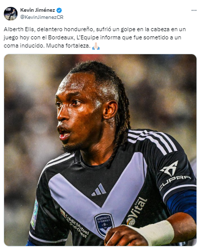 KevinJiménez, periodista de Costa Rica: “Alberth Elis, delantero hondureño, sufrió un golpe en la cabeza en un juego hoy con el Bordeaux, L’Equipe informa que fue sometido a un coma inducido. Mucha fortaleza”.