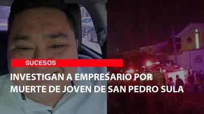 Investigan a empresario por muerte de joven de San Pedro Sula