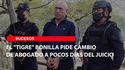 El “Tigre” Bonilla pide cambio de abogado a pocos días del juicio