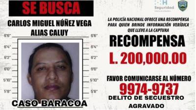 La Policía anda tras la pista del exoficial de policía Carlos Núñez, alias Caluy, y tiene vigente la recompensa de L200,000 por información que lleve a su captura.