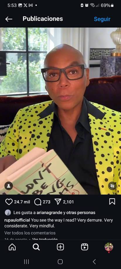 Rupaul compartió un video en donde demuestra como lee un libro en su casa. “¿Ves la forma en que leo? Muy recatado. Muy considerado. Muy consciente”.
