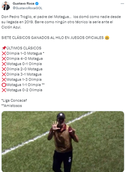Y agregó: “Don Pedro Troglio, el padre del Motagua... los domó como nadie desde su llegada en 2019. Barre como ningún otro técnico la serie ante el Ciclón Azul”.