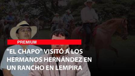El Chapo visitó a los hermanos Hernández en un rancho en Lempira