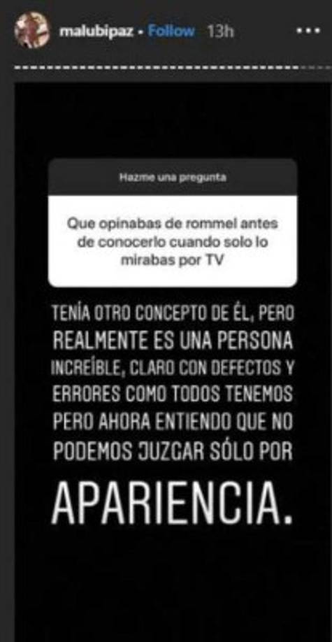 Malubi Paz, novia de Romell Quito, ha causado revuelo al confesar que tenía otro concepto del atacante hondureño antes de comenzar su relación sentimental con el jugador. 'Es una persona increíble, claro con defectos y errores como todos tenemos. No podemos juzgar por apariencia', dijo la chica.