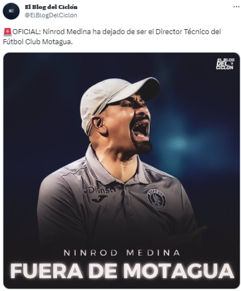“OFICIAL: Ninrod Medina ha dejado de ser el Director Técnico del Fútbol Club Motagua”, así se expresaban en redes sociales.
