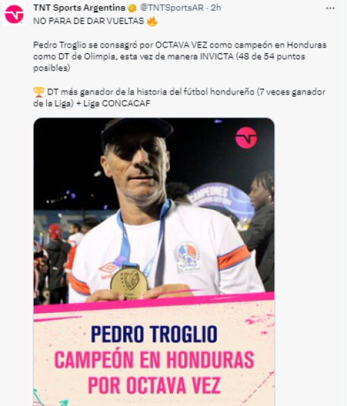 TNT Sports de Argentina sobre el nuevo título de Pedro Troglio con Olimpia: “El DT más ganador de la historia del fútbol hondureño (7 veces ganador de la Liga) + Liga CONCACAF”.