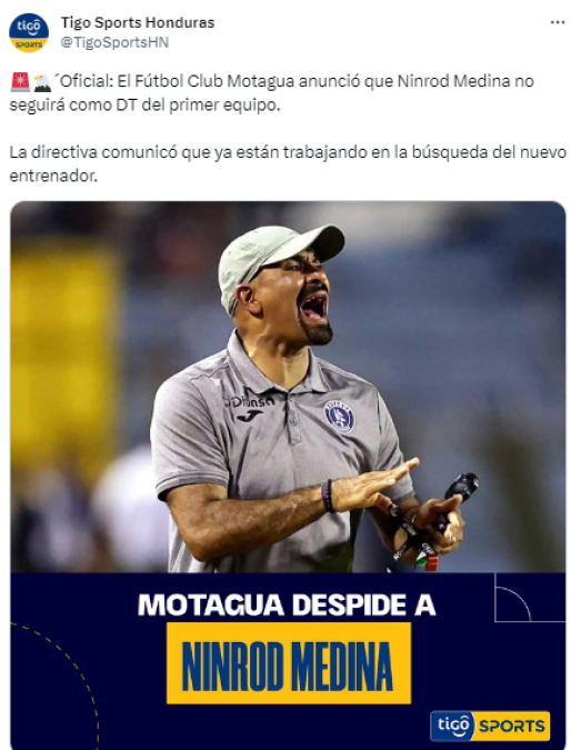 Tigo Sports Honduras: “Oficial: El Fútbol Club Motagua anunció que Ninrod Medina no seguirá como DT del primer equipo”.