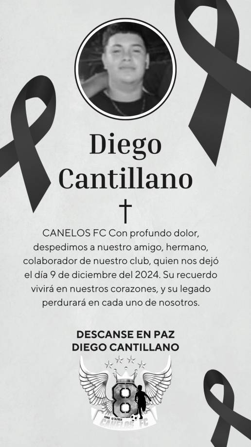 “Hoy nos encontramos de luto, ya que uno de nuestros colaboradores Diego Cantillano a partido a la presencia del señor, lamentamos la perdida irreparable de quien en vida fuera Diego un gran ser humano con un don de servir, te nos adelantaste qué sea Dios dándole la fuerza a sus familiares “, informó Canelos FC, en donde Diego militaba.
