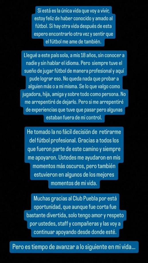 “He tomado la no fácil decisión de retirarme del futbol profesional. Gracias a todos los que fueron parte de este camino y siempre me apoyaron. Ustedes me ayudaron en mis momentos más oscuros, pero también estuvieron en algunos de los mejores momentos de mi vida. Es tiempo de avanzar a lo siguiente en mi vida...”, publicó Nikkole Teja en su cuenta de Instagram anunciando su retirada del fútbol.