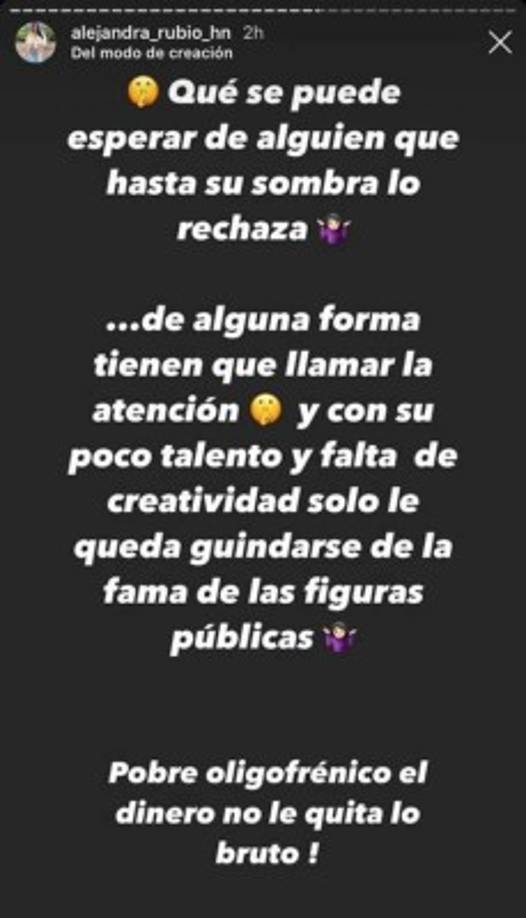 Rubio contestó sin tapujos: “Qué se puede esperar de alguien que hasta su sombra lo rechaza. De alguna forma tienen que llamar la atención y con un poco de talento y falta de creatividad solo le queda guindarse de la fama de las figuras públicas. Pobre oligofrénico (persona con discapacidad mental), el dinero no le quita lo bruto”.