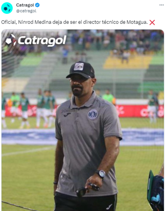Catragol: “Oficial, Ninrod Medina deja de ser el director técnico de Motagua”.