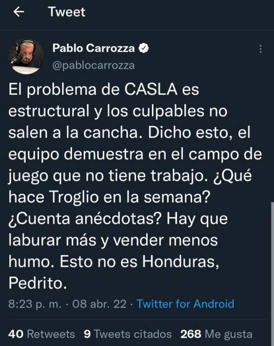 El periodista Pablo Carrozza de Argentina es uno de los que ha cuestionado a Pedro Troglio y en las últimas horas no ha sido la excepción: “Esto no es Honduras Pedrito”, fueron algunas de sus palabras.