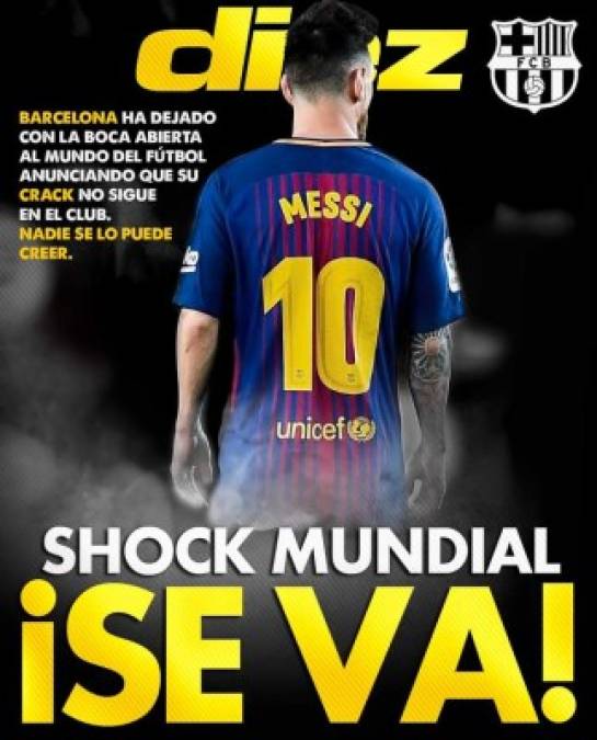 Diario Diez (Honduras) - “Shock mundial ¡Se va!”. “El Barcelona ha dejado con la boca abierta al mundo del fútbol anunciando que su crack no sigue en el club. Nadie se lo puede creer“.