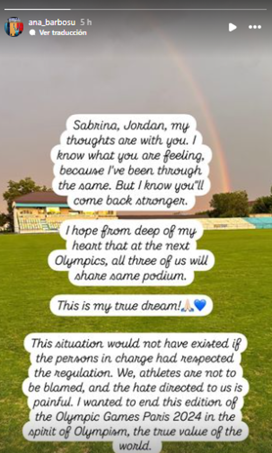 “Sabrina, Jordan, mis pensamientos están con ustedes. Sé lo que estás sintiendo porque a mí me ha pasado lo mismo. Pero sé que volverás más fuerte. Espero desde el fondo de mi corazón que en los próximos Juegos Olímpicos las tres compartamos el mismo podio. ¡Este es mi verdadero sueño!”, compartió en sus redes sociales la rumana. 