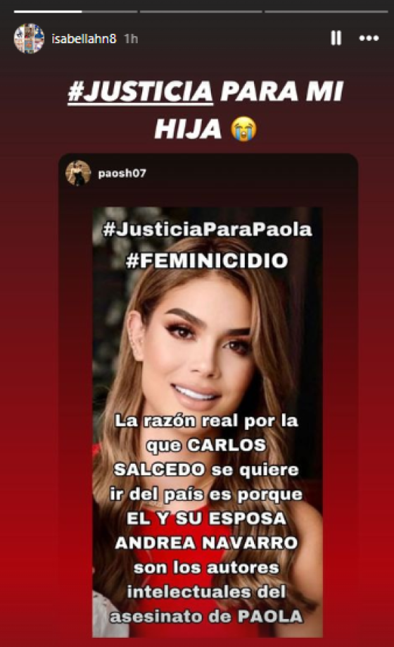 “Justicia para mi hija. La razón real por la que Carlos Salcedo se quiere ir del país es porque él y su esposa Andrea Navarro son los autores intelectuales del asesinato de Paola”, denunció la madre del futbolista en Instagram.