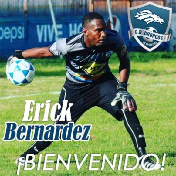 Erick Bernárdez: El experimentado portero fue anunciado como nuevo fichaje del Broncos de Choluteca de la segunda división. El cancerbero ha jugado en clubes como Platense, Victoria y Social Sol.