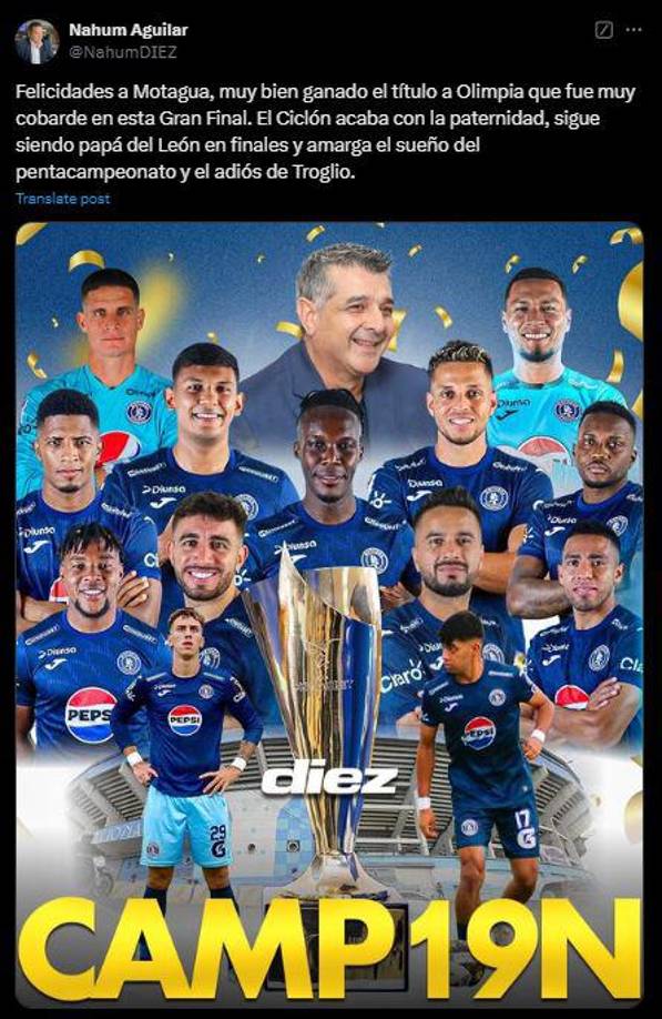 “Felicidades a Motagua, muy bien ganado el título a Olimpia que fue muy cobarde en esta Gran Final. El Ciclón acaba con la paternidad, sigue siendo papá del León en finales y amarga el sueño del pentacampeonato y el adiós de Troglio”, Nahum Aguilar, jefe de Redacción de Diario DIEZ.